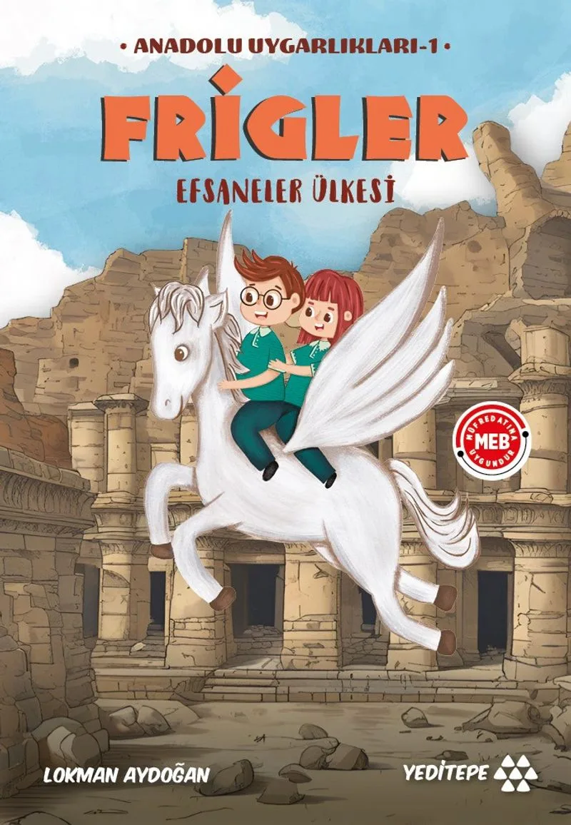 Frigler - Efsaneler Ülkesi / Anadolu Uygarlıkları 1