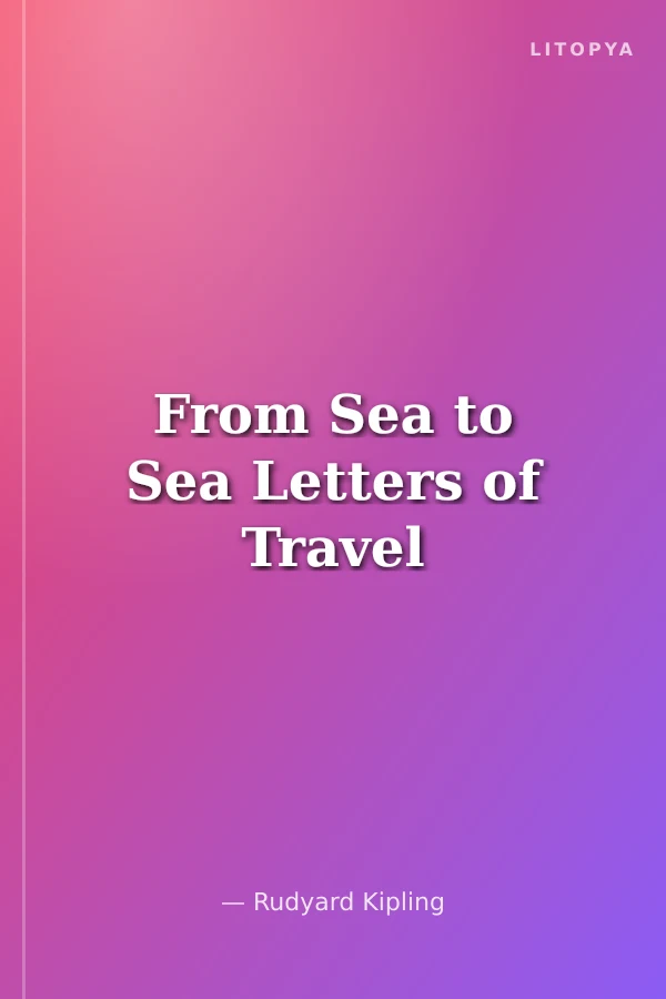 From Sea to Sea Letters of Travel