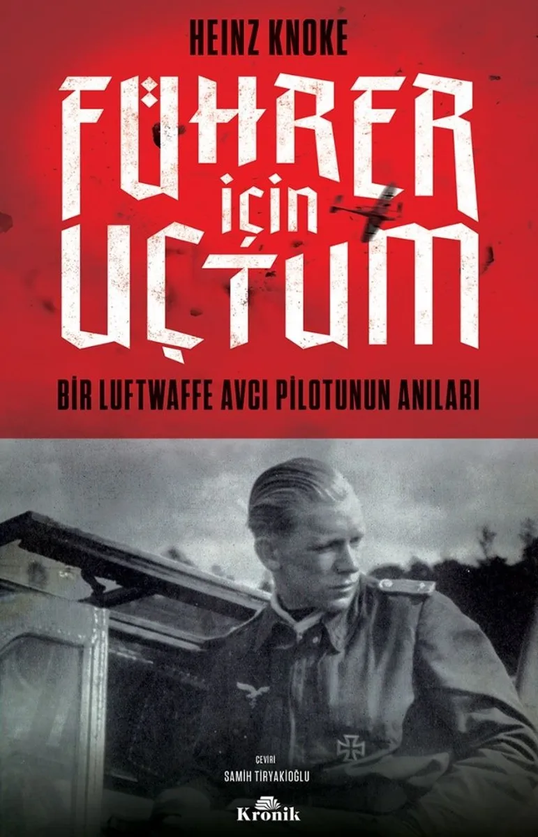 Führer İçin Uçtum Bir Luftwaffe Avcı Pilotunun Anıları