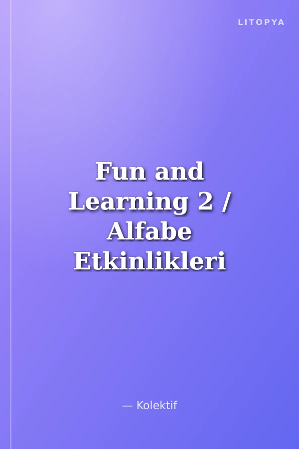 Fun and Learning 2 / Alfabe Etkinlikleri - Alphabet Activity