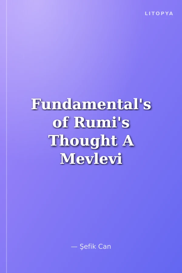 Fundamental's of Rumi's Thought A Mevlevi Sufi Perspective