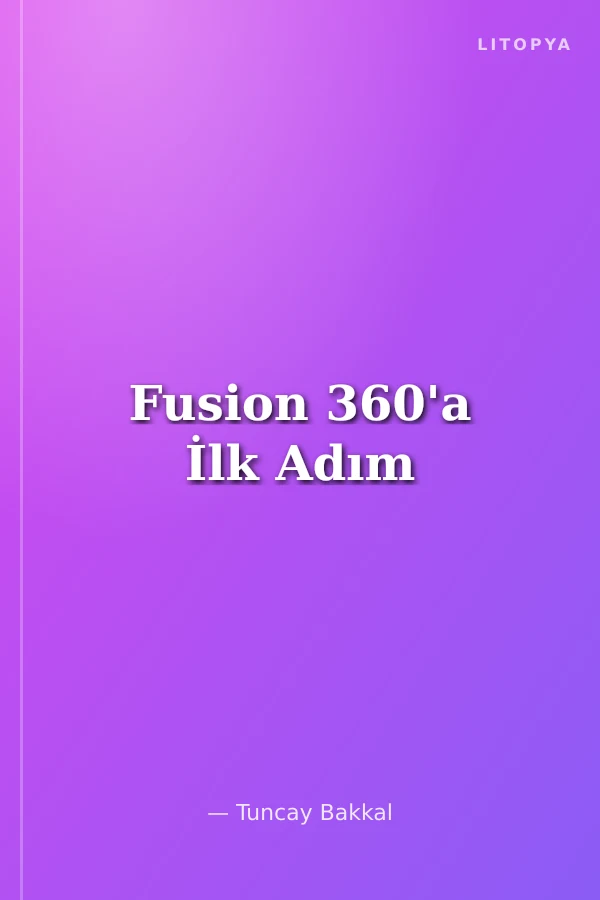 Fusion 360'a İlk Adım
