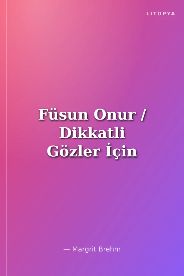 Füsun Onur / Dikkatli Gözler İçin