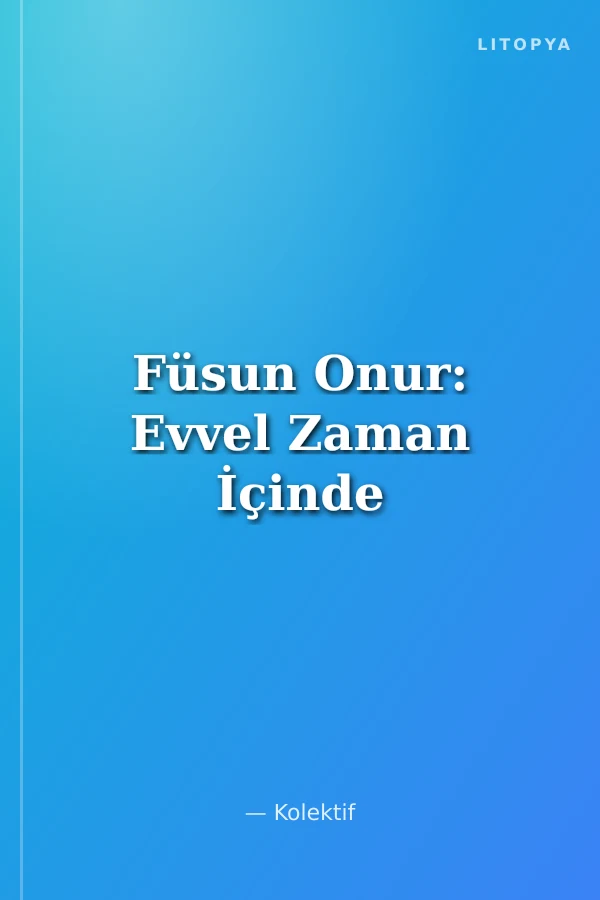 Füsun Onur: Evvel Zaman İçinde