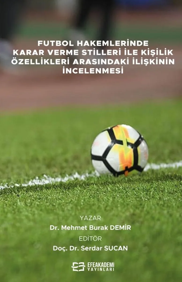 Futbol Hakemlerinde Karar Verme Stilleri İle Kişilik Özellikleri Arasındaki İlişkinin İncelenmesi