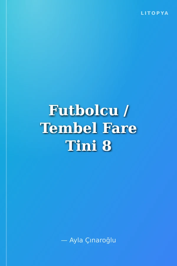 Futbolcu / Tembel Fare Tini 8