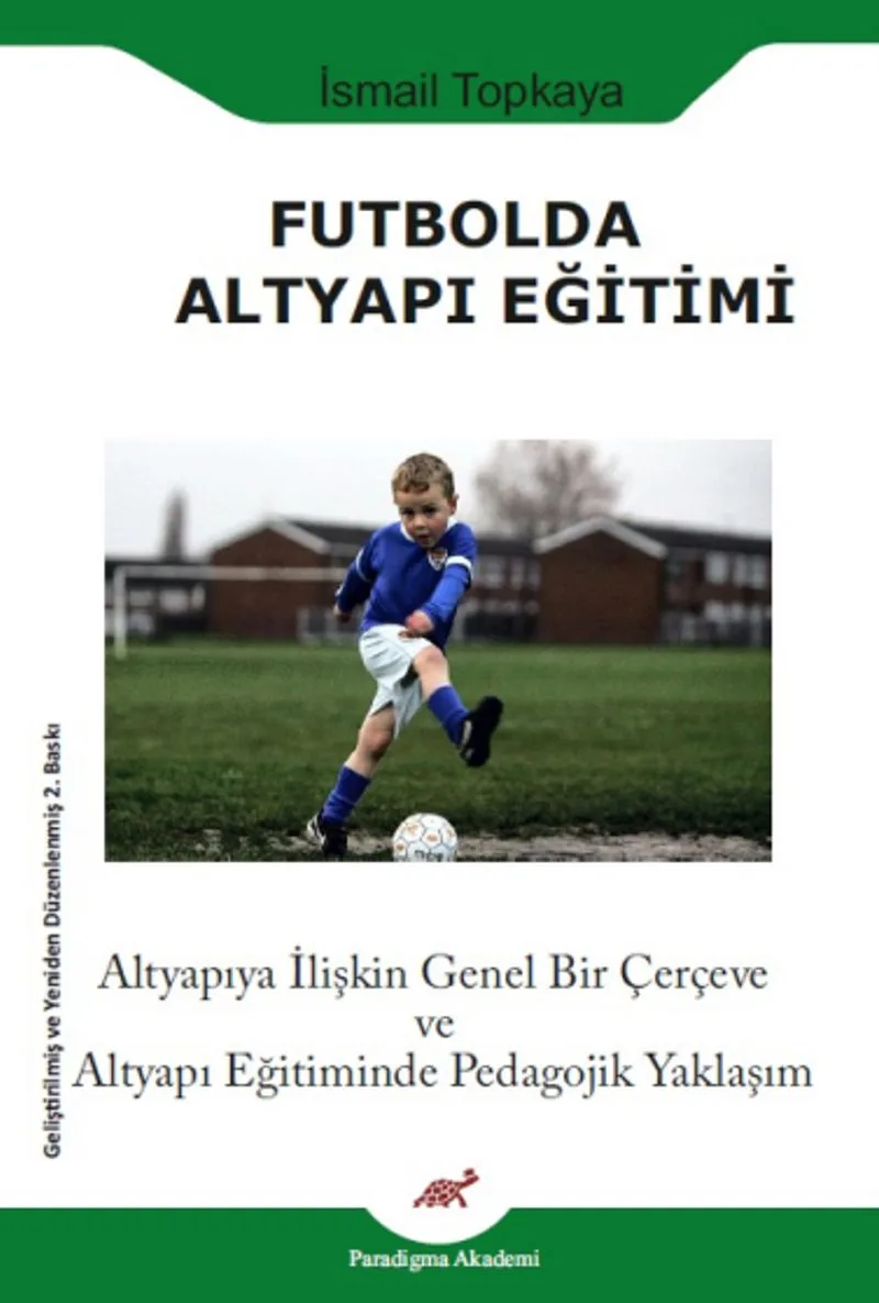 Futbolda Altyapı Eğitimi Altyapıya İlişkin Genel Bir Çerçeve ve Altyapı Eğitiminde Pedagojik Yaklaşım