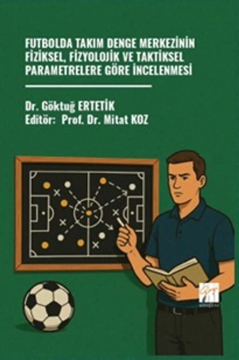 Futbolda Takım Denge Merkezinin Fiziksel, Fizyolojik ve Taktiksel Parametrelere Göre İncelenmesi