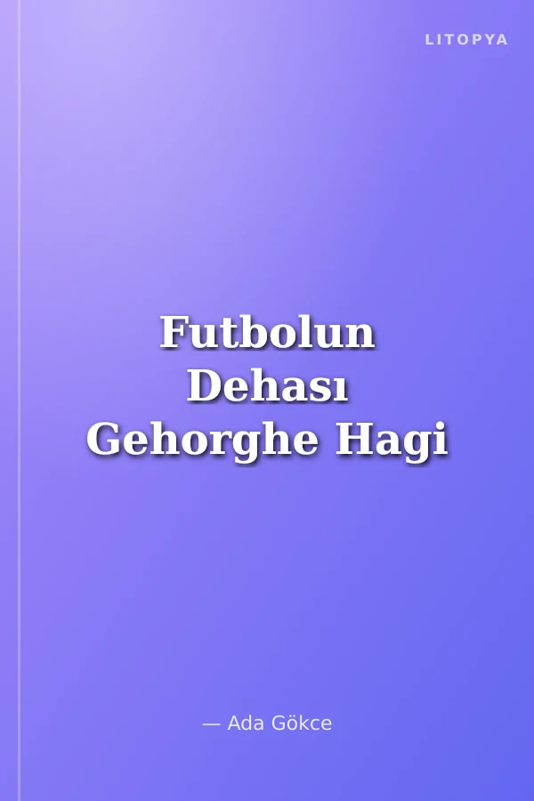 Futbolun Dehası Gehorghe Hagi