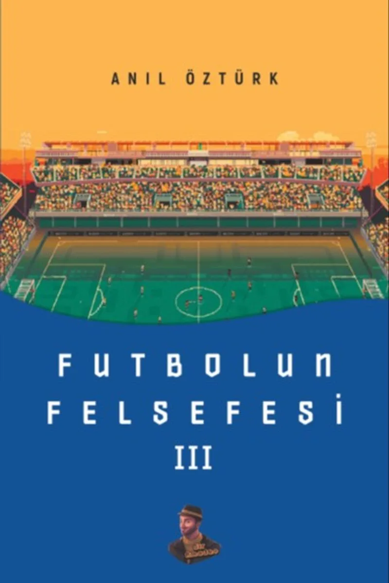 Futbolun Felsefesi III