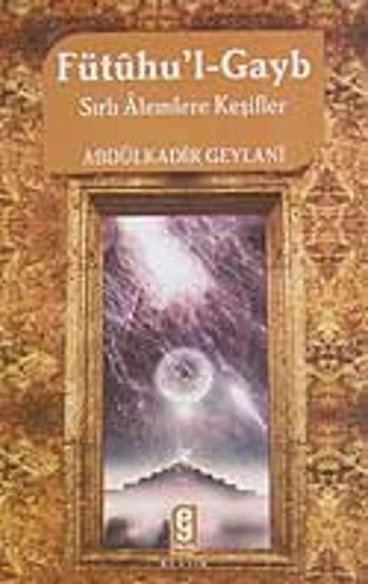 Fütühu'l-Gayb Sırlı Alemlere Keşifler