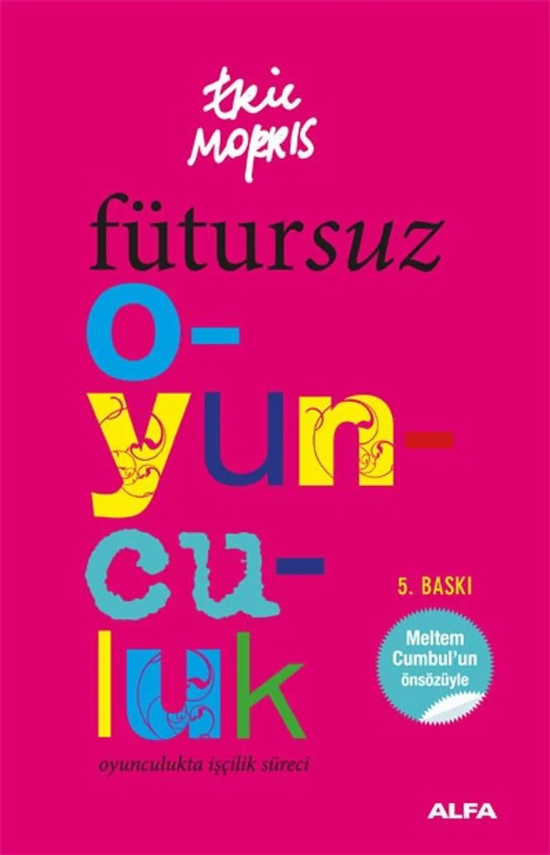 Fütursuz Oyunculuk Oyunculukta İşçilik Süreci
