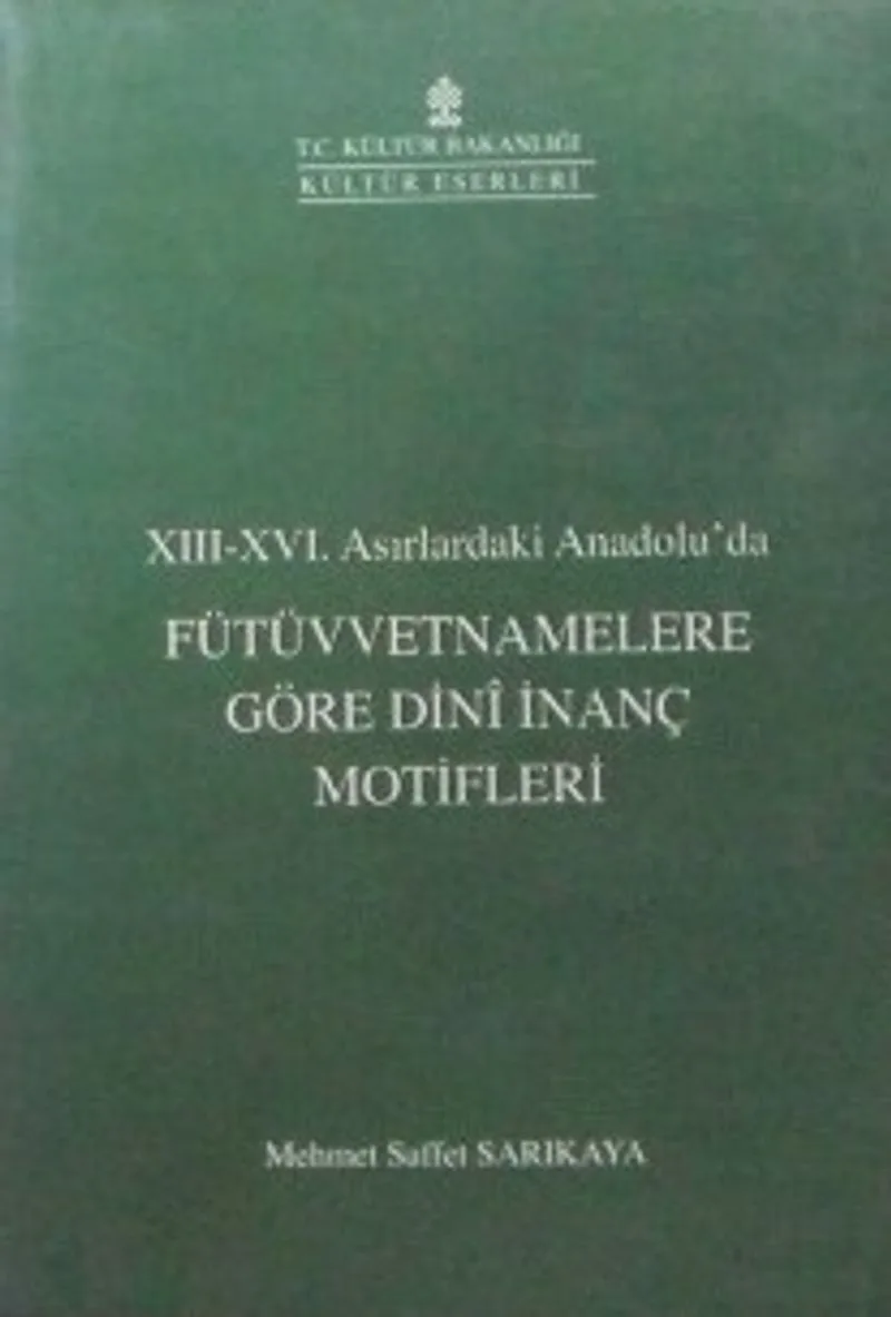Fütüvvetnamelere Göre Dini İnanç Motifleri / XIII-XVI. Asırlardaki Anadoluda (6-C-8)