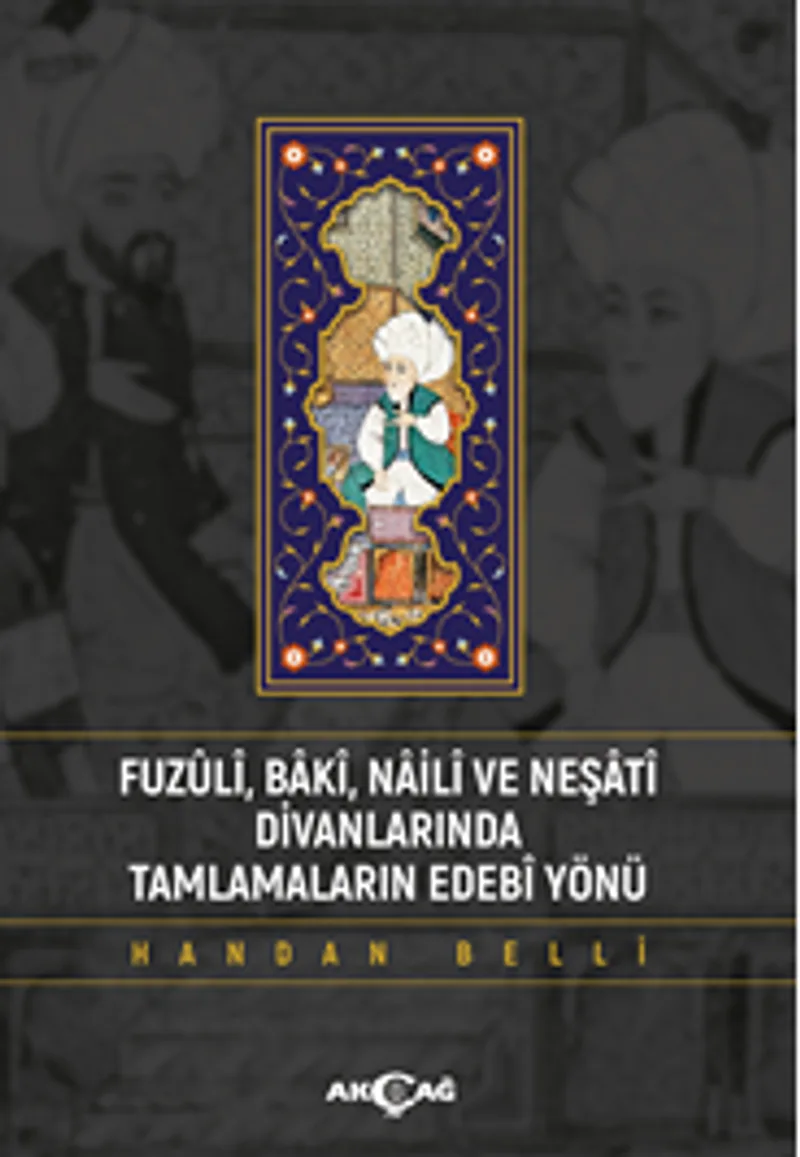 Fuzuli Baki Naili Ve Neşati Divanlarında Tamlamaların Edebi Yönü