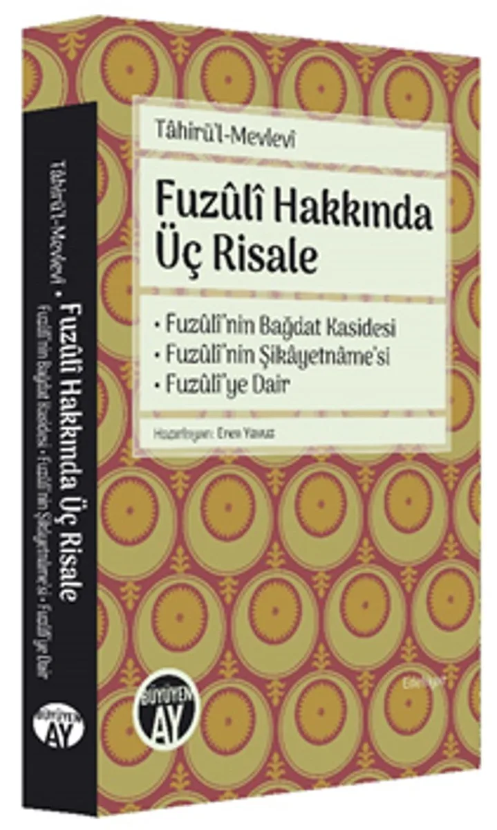 Fuzuli Hakkında Üç Risale Fuzuli'nin Bağdat Kasidesi - Fuz&ucirc;l&icirc;'nin Şikayetname'si - Fuz&ucirc;l&icirc;'ye Dair