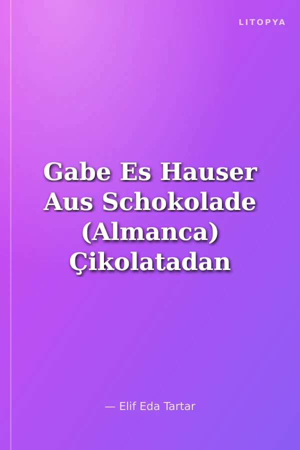 Gabe Es Hauser Aus Schokolade (Almanca) Çikolatadan Evler Olsa
