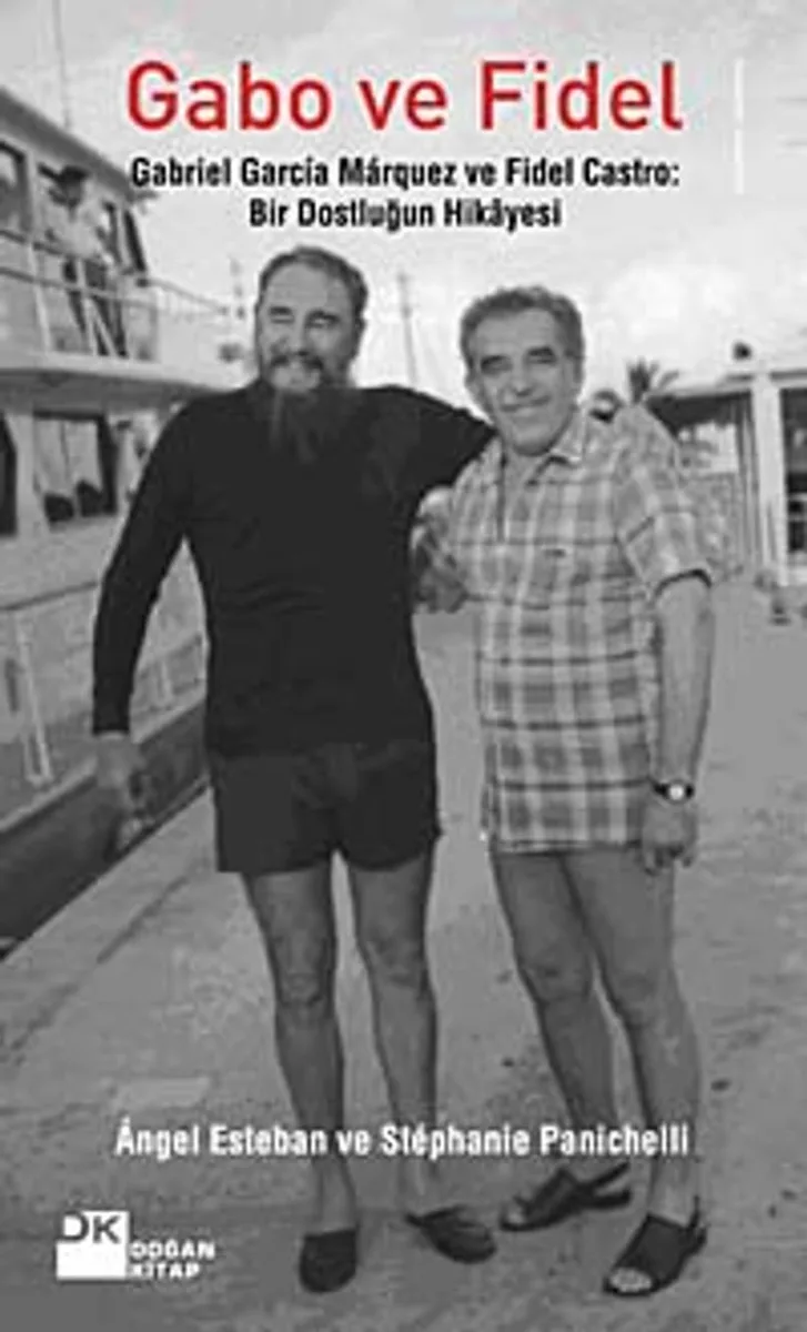 Gabo ve Fidel Gabriel Garcia Marquez ve Fidel Castro Bir Dostluğun Hikayesi