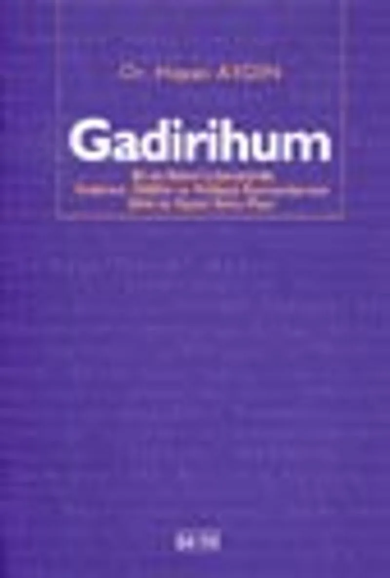 Gadirihum /Şii ve Sünni Literatürde İmamet Hilafet ve Velayet Kavramlarının Dini ve Siyasi Arka Plan