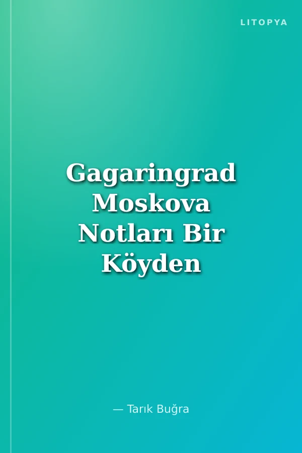 Gagaringrad Moskova Notları Bir Köyden Bir Başşehre