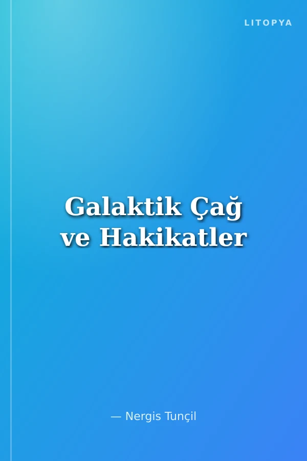 Galaktik Çağ ve Hakikatler