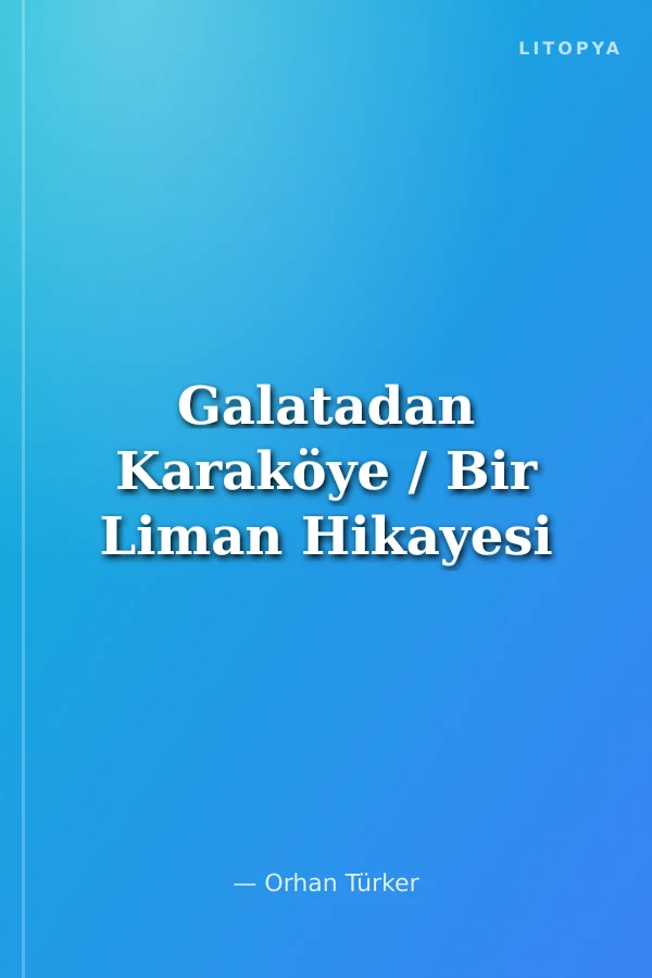 Galatadan Karaköye / Bir Liman Hikayesi