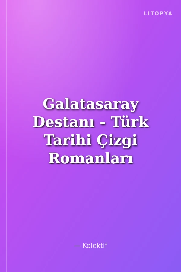 Galatasaray Destanı - Türk Tarihi Çizgi Romanları