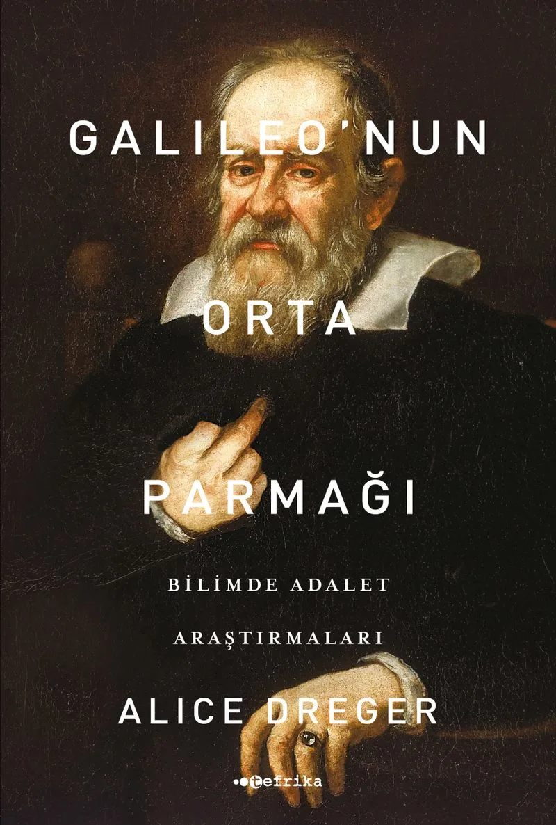 Galileo'nun Orta Parmağı Bilimde Adalet Araştırmaları
