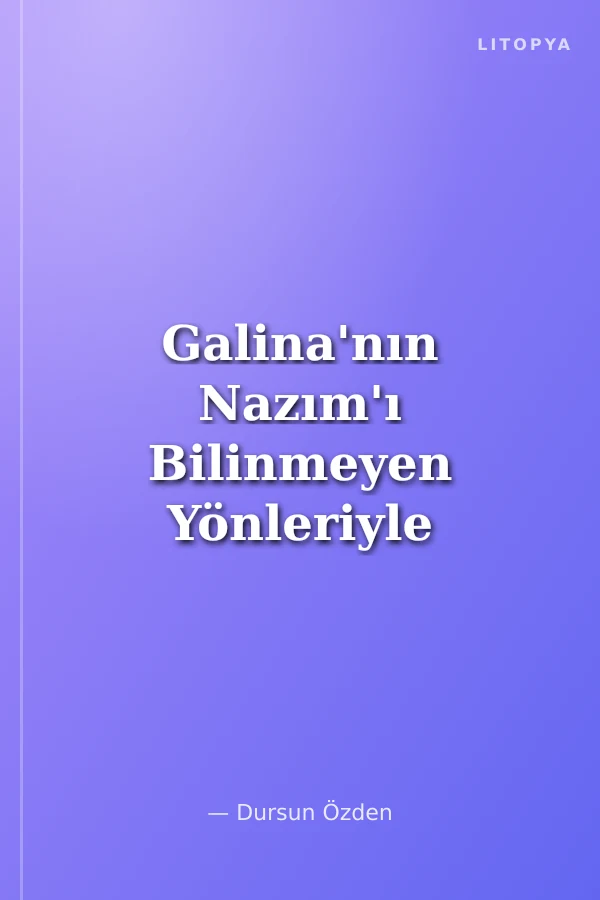 Galina'nın Nazım'ı Bilinmeyen Yönleriyle