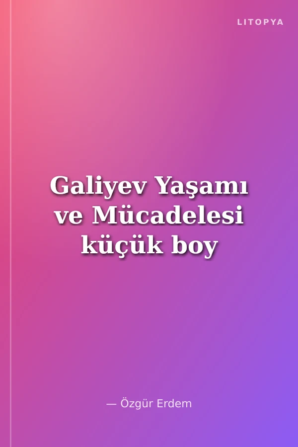 Galiyev Yaşamı ve Mücadelesi küçük boy
