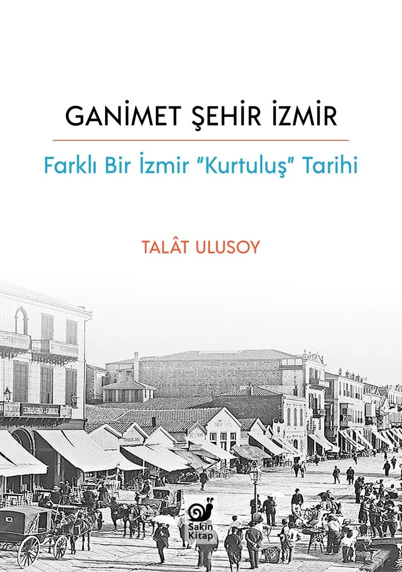 Ganimet Şehir İzmir Farklı Bir İzmir “Kurtuluş Tarihi”