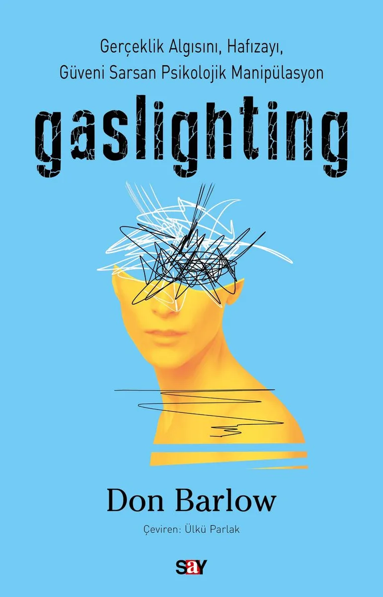 Gaslighting Gerçeklik Algısını, Hafızayı, Güveni Sarsan Psikolojik Manipülasyon