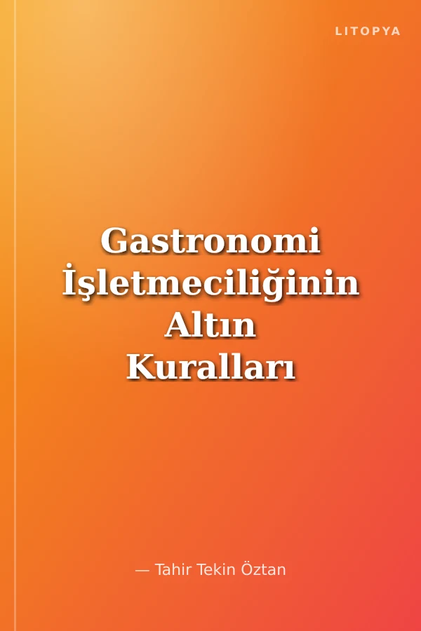 Gastronomi İşletmeciliğinin Altın Kuralları