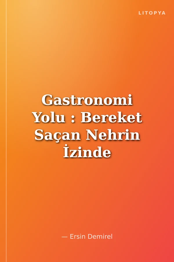 Gastronomi Yolu : Bereket Saçan Nehrin İzinde Doğa Yürüyüşleri
