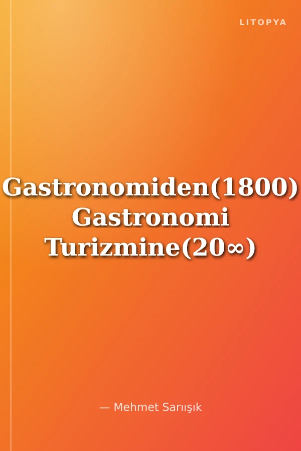 Gastronomiden(1800) Gastronomi Turizmine(20∞)