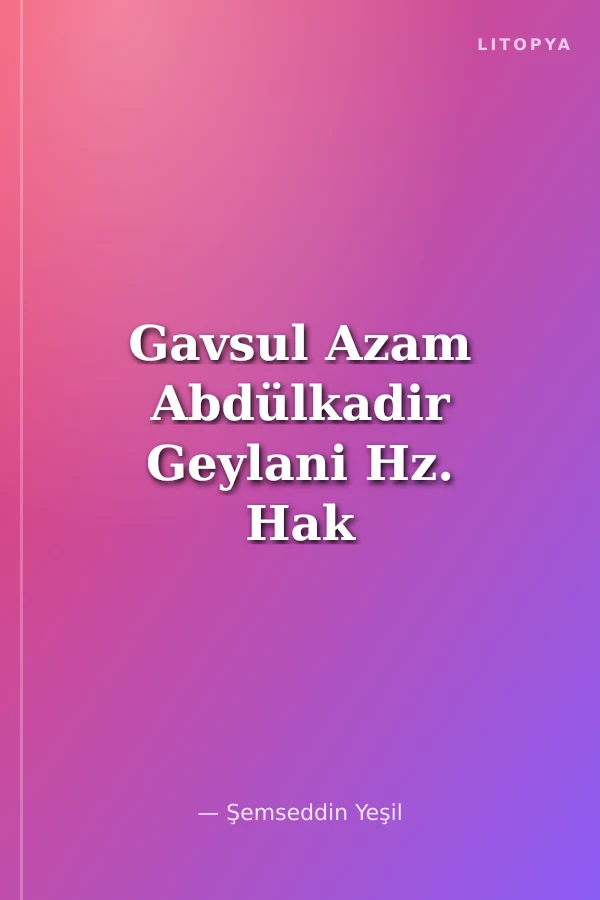 Gavsul Azam Abdülkadir Geylani Hz. Hak Ve Hakikata Ait Nutuklar (1. Hamur)