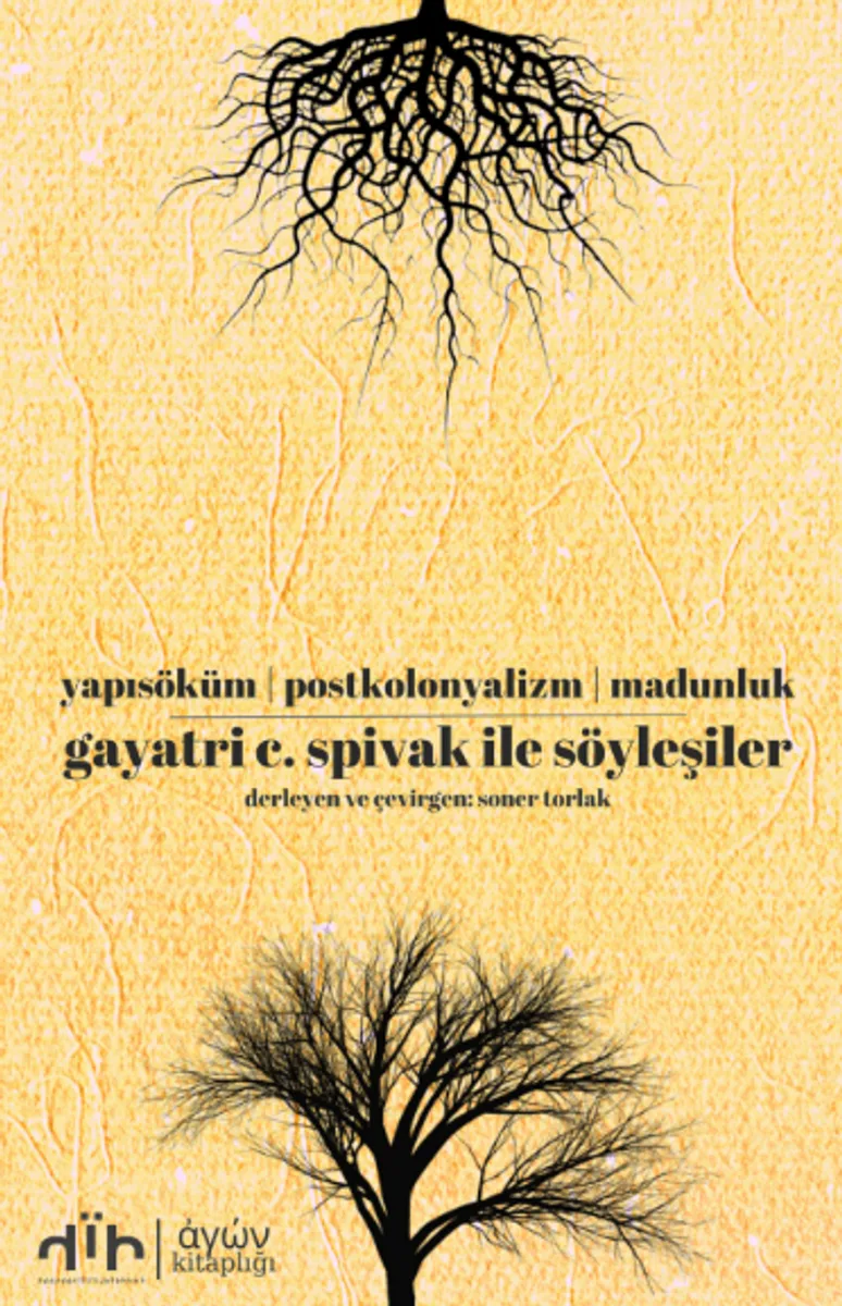 Gayatri C. Spivak ile Söyleşiler Yapısöküm Postkolonyalizm Madunluk
