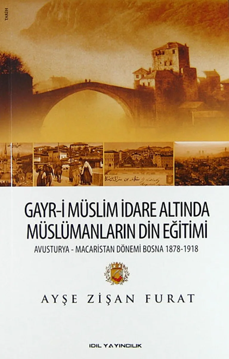 Gayr-i Müslim İdare Altında Müslümanların Din Eğitimi Avusturya-Macaristan Dönemi Bosna 1878-1918