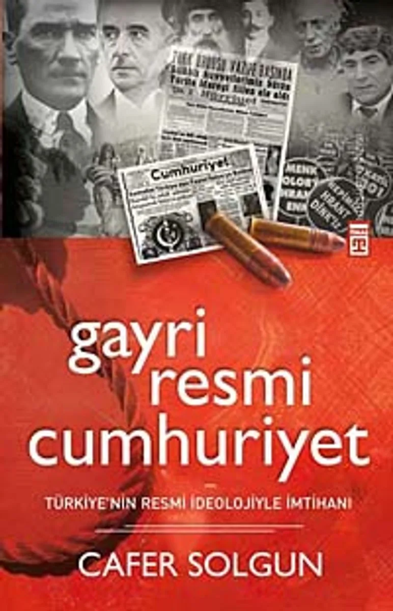 Gayri Resmi Cumhuriyet Türkiye'nin Resmi İdeolojiyle İmtihanı