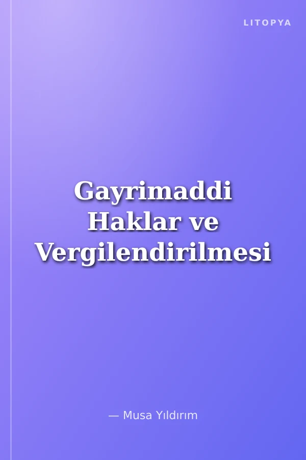 Gayrimaddi Haklar ve Vergilendirilmesi