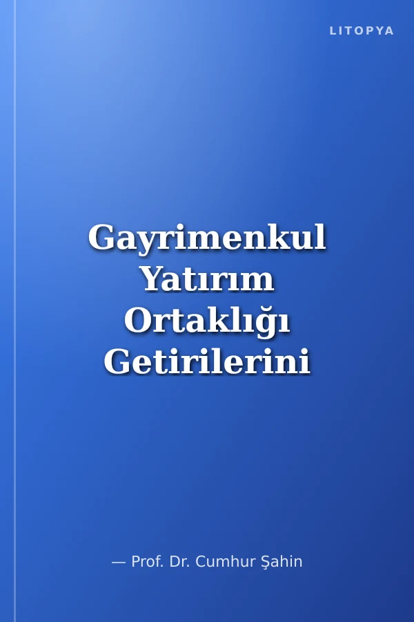 Gayrimenkul Yatırım Ortaklığı Getirilerini Etkileyen Faktörlerle İlgili Olarak - Borsa İstanbul Üzerine Bir Uygulama