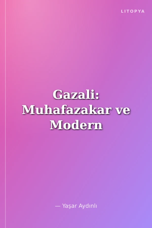 Gazali: Muhafazakar ve Modern