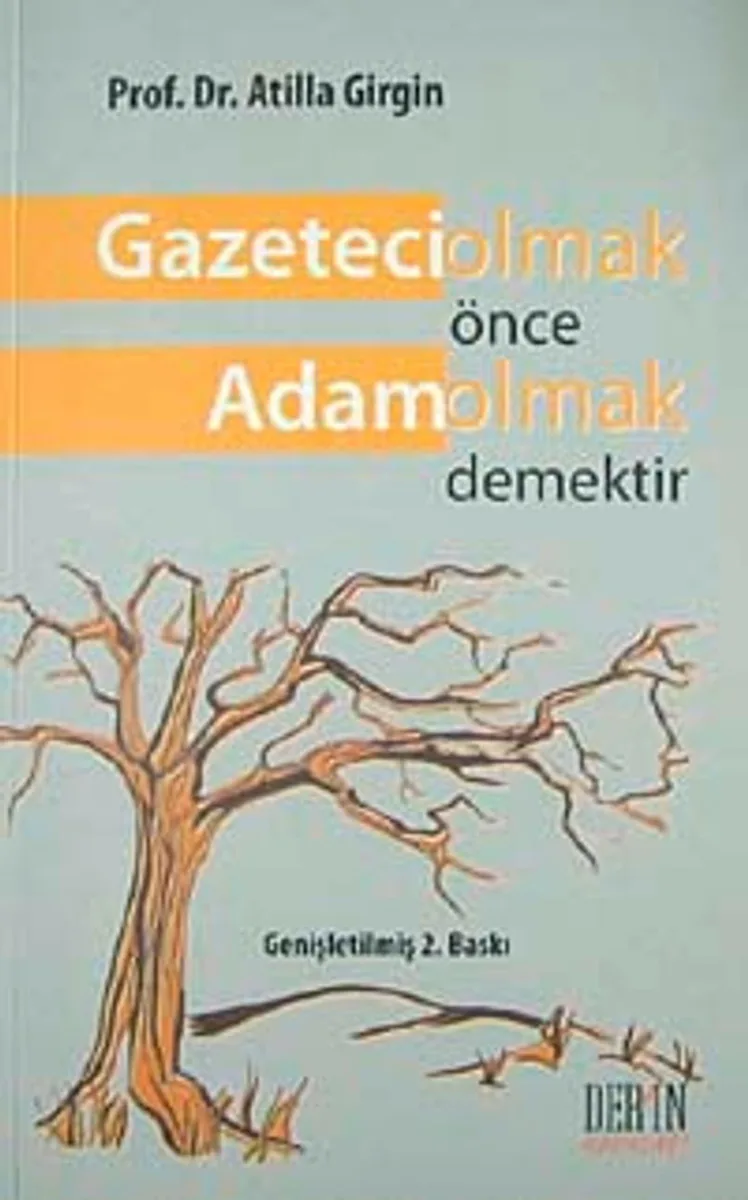 Gazeteci Olmak Önce Adam Olmak Demektir