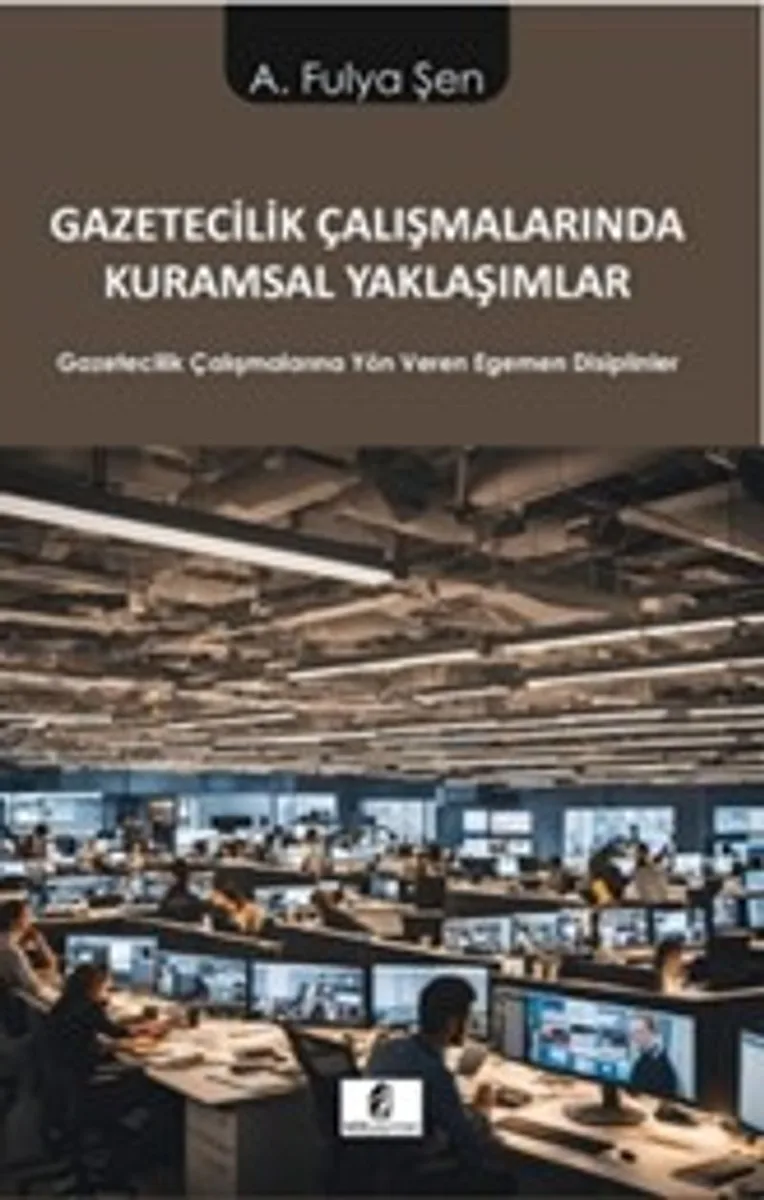 Gazetecilik Çalışmalarında Kuramsal Yaklaşımlar Gazetecilik Çalışmalarına Yön Veren Egemen Disiplinler