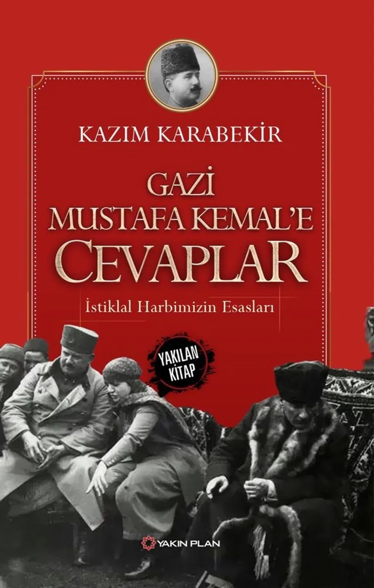 Gazi Mustafa Kemal'e Cevaplar İstiklal Harbimizin Esasları
