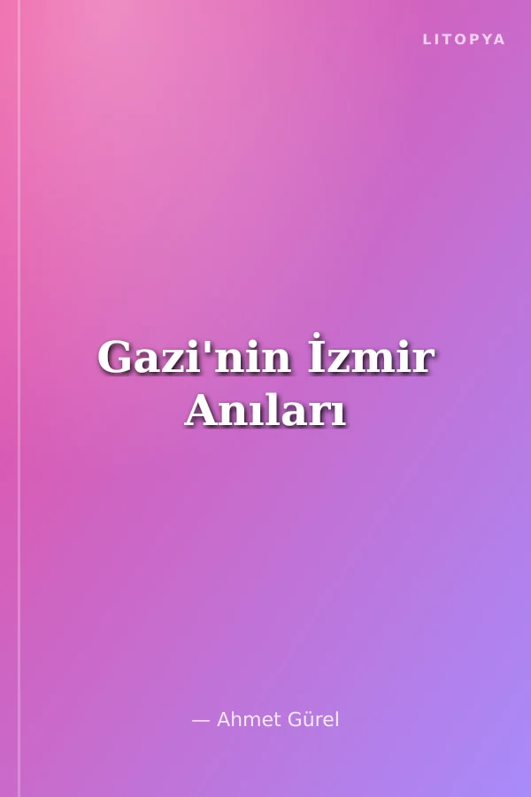 Gazi'nin İzmir Anıları