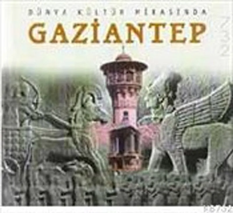 Gaziantep Dünya Kültür Mirasında (Ciltli)