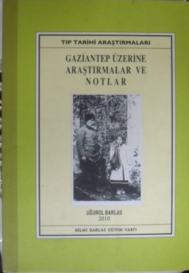 Gaziantep Üzerine Araştırmalar ve Notlar - Tıp Tarihi Araştırmaları/ 36-G-3