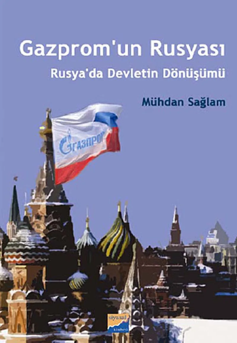 Gazprom'un Rusyası Rusya'da Devletin Dönüşümü