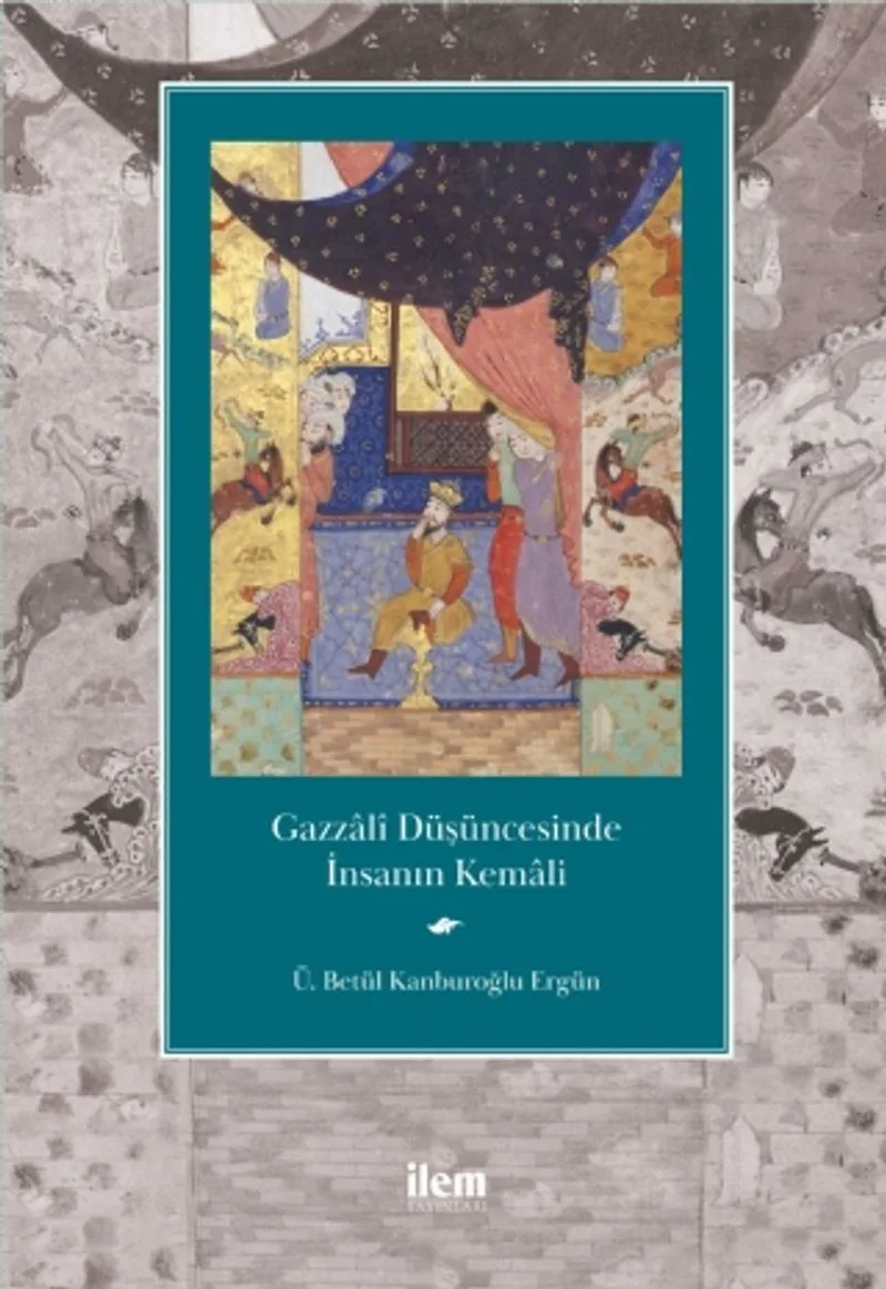 Gazzal&icirc; Düşüncesinde İnsanın Kemali