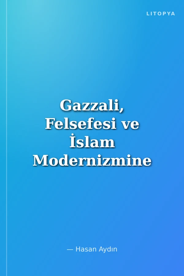 Gazzali, Felsefesi ve İslam Modernizmine Etkileri